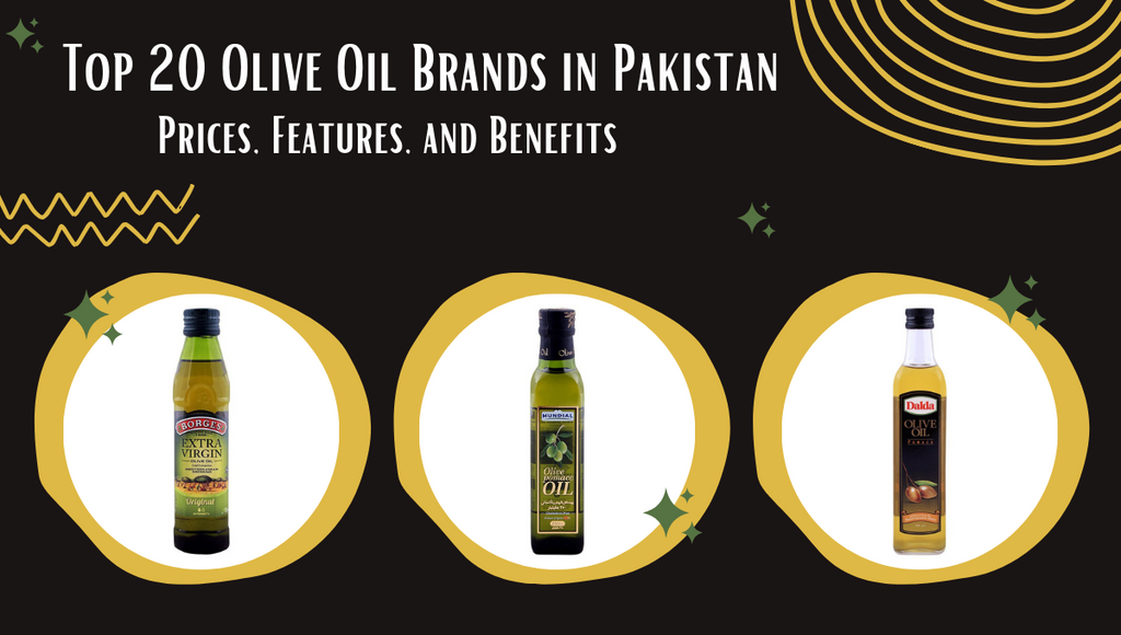 Top 20 Olive Oil Brands in Pakistan: Prices, Features, and Benefits